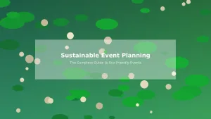 Sustainable event planning guide featuring eco-friendly outdoor corporate event with green decor and natural lighting